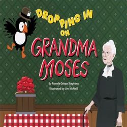 Image for Crystal Productions Dropping In On Grandma Moses Book Pam Stephens And Jim Mcneill from School Specialty